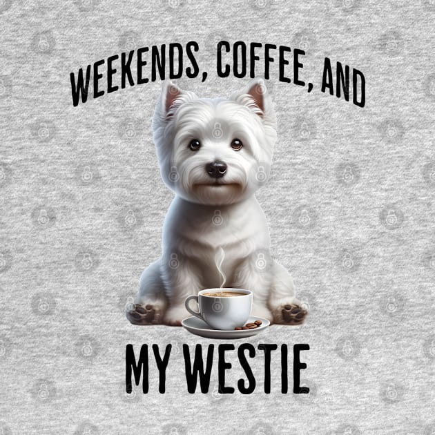 Weekends, Coffee, and My Westie - Perfection! by Luxinda